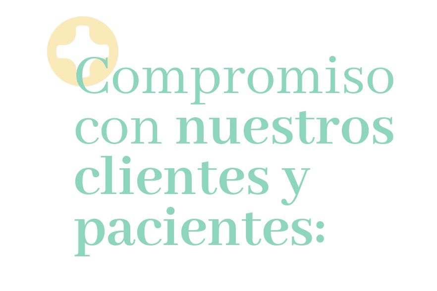 Compromiso con nuestros clientes y pacientes